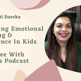 Developing Emotional Wellbeing and Intelligence In Kids I The Coffee With Warriors Podcast - Episode 07 I PragatiSureka