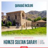 Laçın Həmzə Sultan sarayı | Qarabağ inciləri #8