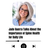 Jade Guerra Talks About the Importance of Spine Health for Daily Life