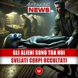 Gli Alieni Sono Tra Noi: Svelati Corpi Occultati!