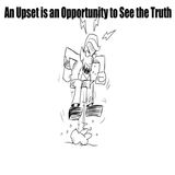 101. An Upset is an Opportunity 2 See the Truth