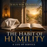 The Habit of Humility: A Life of Service