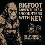Bigfoot Adventures & Encounters with Kev 👣