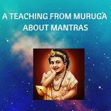 A Teaching from Muruga: About mantras
