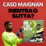 Lo strano caso di Maignan: rientra o slitta? | Mattino Milan