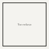 Episodio #4 Tus esclavas