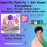 Guerrilla Publicity Get Known Everywhere with Jill Lublin