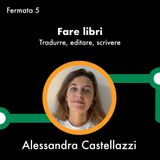 Linea C con Alessandra Castellazzi - Fare libri: tradurre, editare, scrivere - Fermata 5