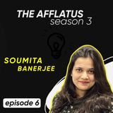 Episode 6 - Soumita Banerjee