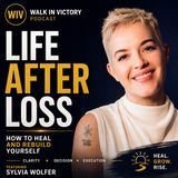 How to Heal After Loss and Rebuild Yourself | Sylvia Wolfer