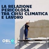 La relazione pericolosa tra crisi climatica e lavoro