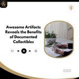 Awesome Artifacts Reveals the Benefits of Documented Collectibles