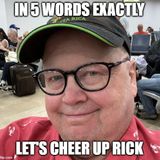 Dumb Ass Question: 5 Words to Cheer Up Rick