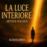 Arthur Machen - Audiolibro La Luce Interiore