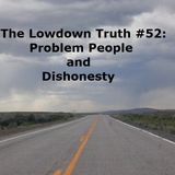 The Lowdown Truth #52: Problem People and Dishonesty