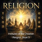 Institutes of the Christian Religion Book 3 - John Calvin - Part 3