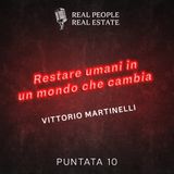 EP10_Vittorio Martinelli: Restare umani in un mondo che cambia