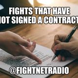 Fights that have not signed a contract!