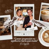 Career progression no significa lo mismo para todos  | Yo lo veo distinto | T3 Ep.03