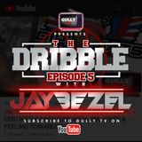 The Dribble Episode 5 with Jay Bezel formerly of Dipset