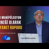 BİR MANİPÜLASYON ÖRNEĞİ OLARAK DİYANET RAPORU - DR. ERGÜN ÇAPAN - ALGILAR VE GERÇEKLER