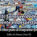 I.(b) Sanar verdaderamente es Despertar-4 (3 Dias para el Despertar - 14) -- Unirse con Su Enseñanza III