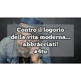 Episodio 1359 - Contro il logorio
della vita moderna...
abbràcciati!
#4tu