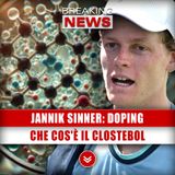 Jannik Sinner, Doping: Che Cos'è Il Clostebol!