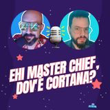 Ep.39 - "Ehi Master Chief, dov'è Cortana"