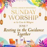 3. Sunday Worship from the Garden of La Casa – Resting in the Guidance Together