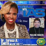 Talk With TAS Show, hosted by Dr. Teresa A. Smith, Dr. TAS Welcomes Pauline Rogers #solutionist #justicegeneral