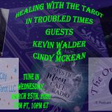 Healing With The Tarot In Troubled Times, Guests Cindy Mckean & Kevin Walder