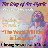 Session 4, Week 7 - The Way of the Mystic -  “The World Will End in Laughter” Closing Session with David, Urpi and Marina