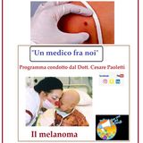 "UN MEDICO FRA NOI" Dott. Cesare Paoletti - IL MELANOMA
