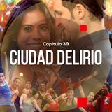 Capítulo 39: Ciudad Delirio