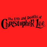 Special Report: The Life and Deaths of Christopher Lee