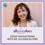 Doing Daughtering with Dr. Allison Alford