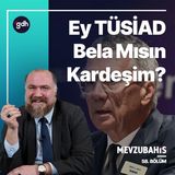 Mevzubahis 58. Bölüm - TÜSİAD'ın Yaldızları Dökülüyor