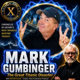 Rob McConnell Interviews - MARK GUMBINGER - The Great Titanic Disaster