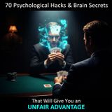 70 Psychological HACKS & Brain SECRETS That Will Give You an Unfair ADVANTAGE