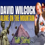The WACKY world of WILCOCK! David Wilcock, ALONE on the mountain!