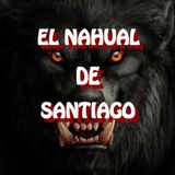 El Nahual De Santiago N.L. / Relato de Terror