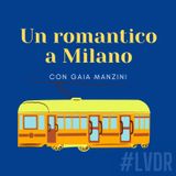 #09 Un romantico a Milano - con Gaia Manzini
