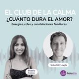 ¿Cuánto dura el amor? Energías, roles y constelaciones familiares | Sebastián Loyola