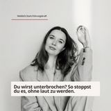 Du wirst unterbrochen? - So stoppst du es, ohne laut zu werden.