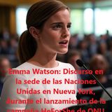Emma Watson - El Discurso #HeForShe