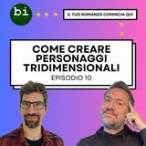10 - Personaggi Tridimensionali: Come Evitare Stereotipi e Dare VITA ai Tuoi Eroi