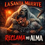 La Santa Muerte Reclama mi Alma ⁄ Historia de Terror