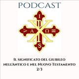 PODCAST 2-3 IL SIGNIFICATO DEL GIUBILEO NELL’ANTICO E NEL NUOVO TESTAMENTO