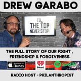 To The Top Invites: Drew Garabo - The Full Story Of Our Fight , Friendship & Forgiveness.